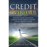 Credit Overhaul: Repair Your Finances, Lower Your Debt & Grow Your Credit Score