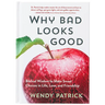 Why Bad Looks Good: Biblical Wisdom to Make Smart Choices in Life, Love, and Friendship