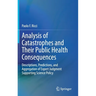Analysis of Catastrophes and Their Public Health Consequences: Descriptions, Predictions, and Aggregation of Expert Judgment Supporting Science Policy