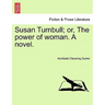Susan Turnbull; Or, the Power of Woman. a Novel.