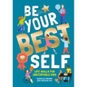 Be Your Best Self: Life Skills for Unstoppable Kids