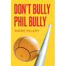 Don't Bully Phil Bully