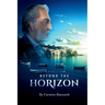 Beyond the Horizon: A Life of Discovery, Innovation, and Resilience