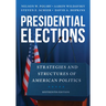 Presidential Elections: Strategies and Structures of American Politics