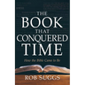 The Book That Conquered Time: How the Bible Came to Be