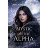 Mystic of the Alpha: The Alpha King's Breeder Book 18