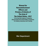 Manual for Noncommissioned Officers and Privates of Infantry of the Army of the United States, 1917; To be used by Engineer companies (dismounted) and