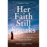 Her Faith Still Speaks: Women of the Bible Who Shape Our Faith