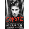 Coyote: The Dramatic Lives of Sam Shepard
