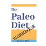 The Paleo Diet Workbook: Lose Weight and Get Healthy by Eating the Foods You Were Designed to Eat