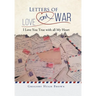 Letters of Love and War: I Love You True with all My Heart
