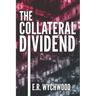 The Collateral Dividend: A financial-espionage thriller