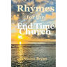 Rhymes for the End Time Church