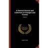 A General History and Collection of Voyages and Travels; Volume 8