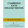 Cambridge IGCSE English Writing: A Comprehensive Guide to(For Paper 1 and Paper 2 Course codes: 0500,0990)