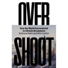 Overshoot: How the World Surrendered to Climate Breakdown