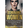 Dominant Women: The Dominant Women's and Submissive Men's Handbook For Amazing Relationships