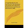 A Legal Handbook And Law List For The Dominion Of Canada And A Book Of Parliamentary And General Information (1888)