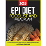 Epi Diet Food List and Meal Plan 2025: A Balanced Approach to Nutrition for Better Digestive Health