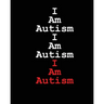 I Am Autism I Am Autism I Am Autism