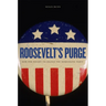Roosevelt's Purge: How FDR Fought to Change the Democratic Party