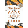 The Food of the Gods and How it Came to Earth
