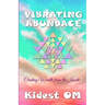 Vibrating Abundance: Creating Wealth from the Inside