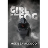 The Girl In The Fog: Book One Enhanced Being Series