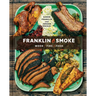 Franklin Smoke: Wood. Fire. Food. [A Cookbook]