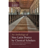 An Anthology of Neo-Latin Poetry by Classical Scholars