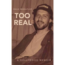 Too Real: A Hollywood Memoir