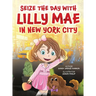 Seize the Day with Lilly Mae in New York City