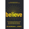 Believe: The one simple area of focus that can make your transformations and Continuous Improvement culture truly sustainable