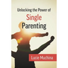Unlocking the Power of Single Parenting