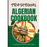 Traditional Algerian Cookbook: 50 Authentic Recipes from Algeria