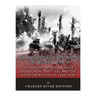 The Philippines Campaigns of World War II: The History of the Japanese Invasion in 1941-1942 and the Allied Liberation in 1944-1945