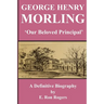 GEORGE HENRY MORLING 'Our Beloved Principal'
