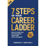 7 Steps of Your Career Ladder: How To Create Your Own Successful Career Path Like A Champion!