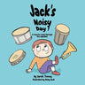 Jack's Noisy Day: A raucous romp through the alphabet