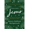 Consider Jesus: Meditations on the Person and Work of Christ - A 31-Day Advent Devotional
