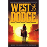 West of Dodge: Where the Legends of the West Begin