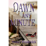 Dawn Any Minute