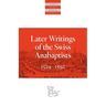 Later Writings of the Swiss Anabaptists: 1529-1608