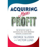 Acquiring More Profit: The Definitive Guide to Successful Real Estate Brokerage Mergers & Acquisitions