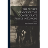 The Secret Service of the Confederate States in Europe