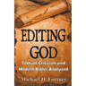Editing God: Textual Criticism and Modern Bibles Analyzed