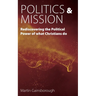 Politics & Mission: Rediscovering the Political Power of What Christians Do