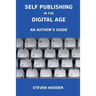 Self Publishing in the Digital Age - An Author's Guide