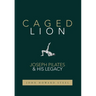Caged Lion: Joseph Pilates and His Legacy