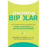 Owning Bipolar: How Patients and Families Can Take Control of Bipolar Disorder